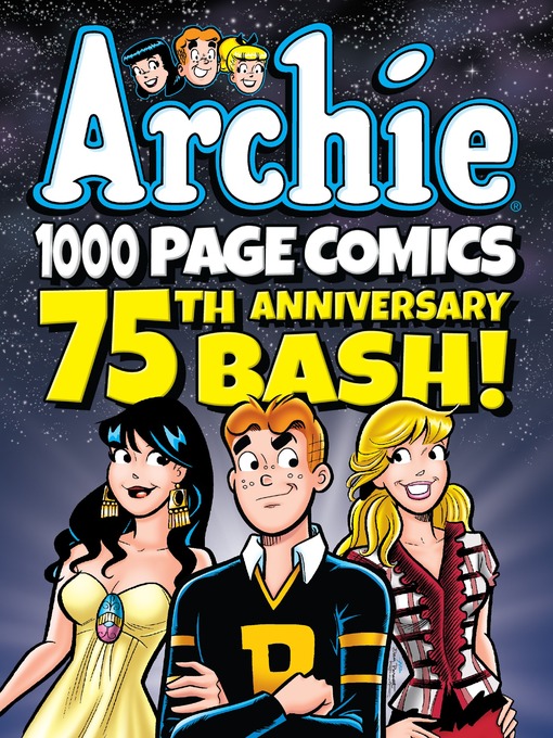 Title details for Archie 1000 Page Comics 75th Anniversary Bash by Archie Superstars - Available